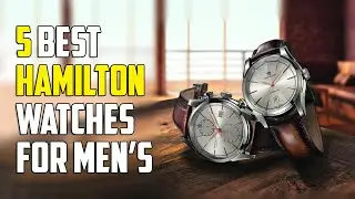 Top 5 : Best Hamilton Watches  | Hamilton watch