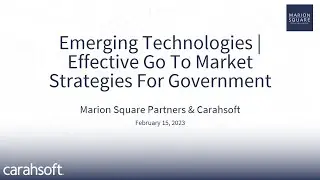 Emerging Technology | Effective Go To Market Strategies for Government (Webinar Recording - 2.15.23)