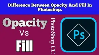 Difference Between Opacity and Fill | Opacity Vs Fill | Photoshop Tutorial P1 | Course Review