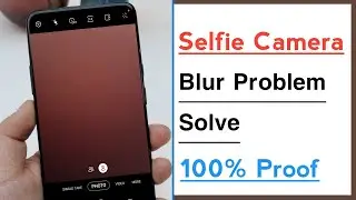 Selfie Camera Blur Problem Solve