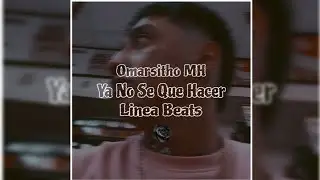 Omarsitho MH - Ya No Se Que Hacer(Prod.Linea Beats)
