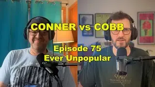 Conner vs Cobb #75 - Ever Unpopular