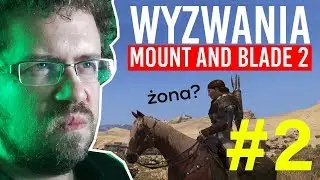 Największe wyzwania Mount and Blade 2 #2