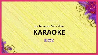 Fernando de la Mora - Popurr&iacute;: El Siete Mares / El Rey / Serenata Huasteca KARAOKE (tono original)
