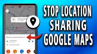 How to Stop Location Sharing from Google Maps (easy)