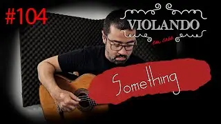 Something - VIOLANDO em casa #104 Bruno Conde