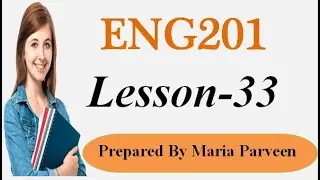 ENG~201 Lecture 33 || ENG201 Short Lectures by Maria Parveen || Prepared By VU Learning