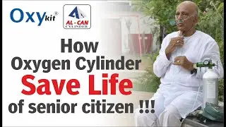 How Oxygen Cylinder Save Life of Senior Citizen || OxyKit Oxygen Cylinder