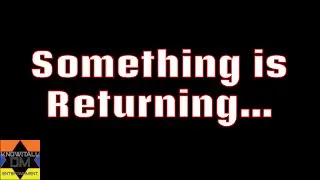 Something is Returning...