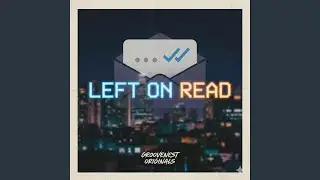 LEFT ON READ