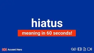 HIATUS - Meaning and Pronunciation