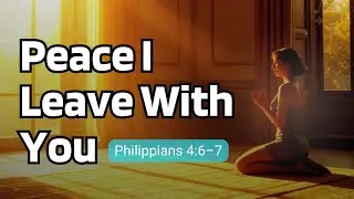 Peace I Leave With You &ndash; A Worship Song Inspired by John 14:27 | Devotional Music with Lyrics