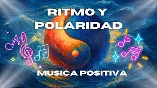 RITMO Y POLARIDAD 432h, (M&uacute;sica Positiva)