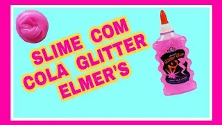 TESTANDO FAZER SLIME COM COLA GLITTER ELMER'S - SLIME DIY GLUE