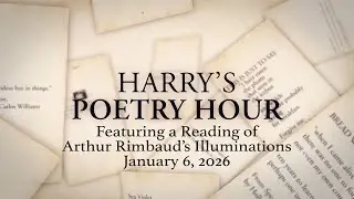 Harry's Poetry Hour: Arthur Rimbaud's Illuminations