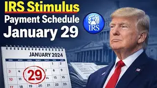 IRS Stimulus Schedule for January 29 &mdash; Who Gets Paid Early First