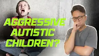 Why Do Autistic Children Hit People?