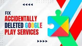Accidentally Deleted Google Play Services? FIX It NOW!