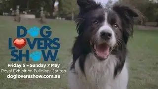Dog Lovers Show Melbourne 2017 (Extended Commercial)