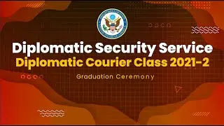 Bureau of Diplomatic Security - Diplomatic Courier Graduation Class 2021-2