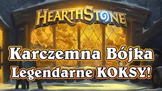Hearthstone - Karczemna B&oacute;jka #147 - Legendarne KOKSY!