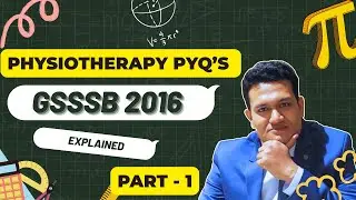 GSSSB Physiotherapy PYQs 2016 (Part-1) | Detailed Explanation |