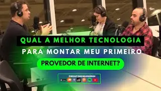 Melhor tecnologia para montar provedor de internet!