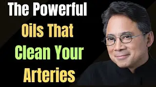 &ldquo;The Powerful Oils That Clean Your Arteries and Supercharge Blood Flow Naturally | Dr. William Li &rdquo;