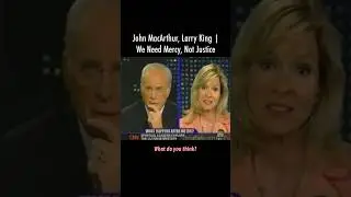 John MacArthur, Larry King | We Need Mercy, Not Justice | #johnmacarthur #paulwasher #rcsproul