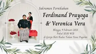 Sakramen Perkawinan Ferdinand Prayoga & Veronica Vera | Minggu, 9 Februari 2025 | 10.00 WIB