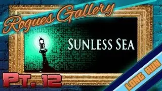 Rogues Gallery - Sunless Sea Pt. 12 - Twisted Sisters