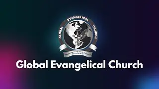 GLOBAL EVANGELICAL CHURCH SUNDAY SERVICE | NOV.30.25