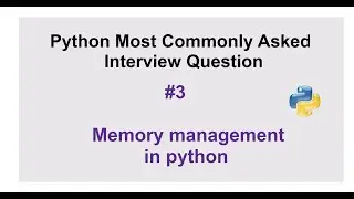 Python Interview Questions #3 - Memory management in python