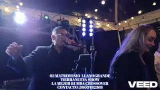 03 TIERRANUEVA SHOW MATRIMONIO LLANOGRANDE