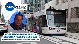 Ponto de Vista - Entrega 2&ordf; Fase do VLT e mais avan&ccedil;os no modal na Baixada