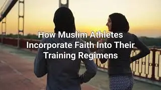 How Muslim athletes incorporate faith into their training regimens