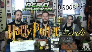 Nerd Culture Shock: Episode 9: Harry Potter Nerds