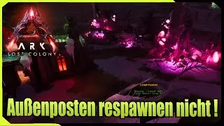 ARK Lost Colony - Au&szlig;enposten Respawn | So behebt Ihr das Problem