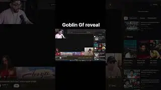 Goblin Gf reveal | #shorts