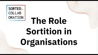 The Role of Sortition in Organizations