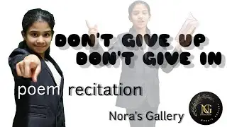 Don&rsquo;t Give Up - Lamyaa Hanchaoui - Poem Recitation / Nora's Gallery