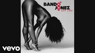 Bando Jonez - Sex You (audio)