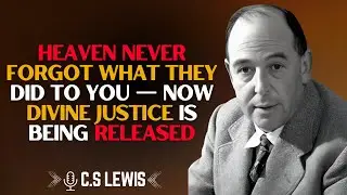 Heaven Never Forgot What They Did to You &mdash; Now Divine Justice Is Being Released || C.S Lewis Wisdom