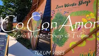 【Tulum Vibes Vol.16】Co.Con Amor at Tulum Centro #virtualtravel #zerowaste #organic  #vegan