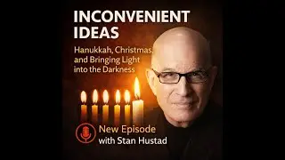 Light in the Darkness: Inconvenient Ideas for Hanukkah, Christmas, and the Year Ahead