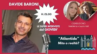 Atlantide: mito o realt&agrave;. Ft. Davide Baroni