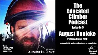 August Hunicke on The Educated Climber Podcast, Ep.5 June 2018