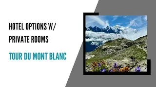 Hotels w/ Private Room Options For The Tour du Mont Blanc