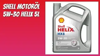 BEWERTUNG (2025): SHELL Motor&ouml;l 5W-30 Helix 5L. Infos