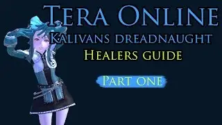 Tera Online: Healers guide to kalivans dreadnaught: Part One